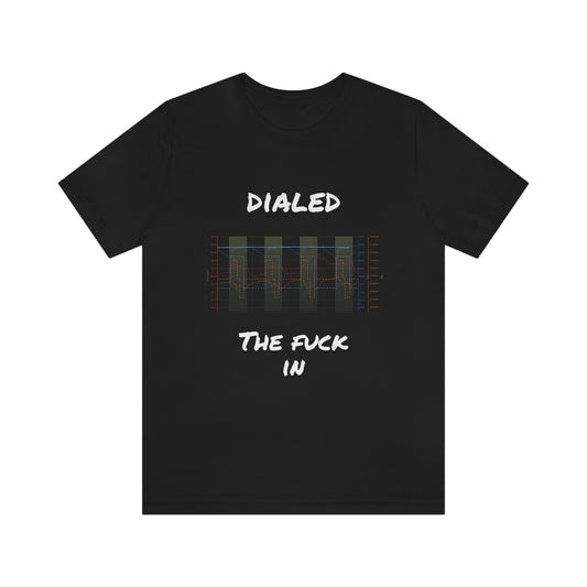 Dialed In Unisex Jersey Short Sleeve Tee